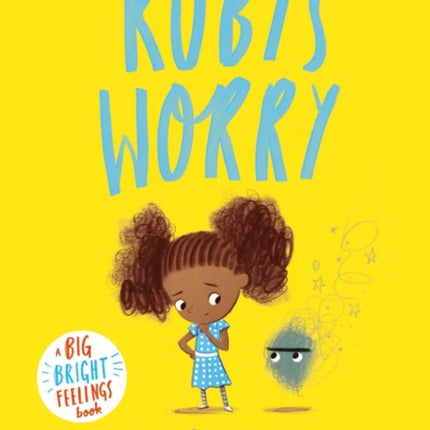 Ruby’s Worry: A Big Bright Feelings Book