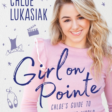 Girl on Pointe: Chloe's Guide to Taking on the World