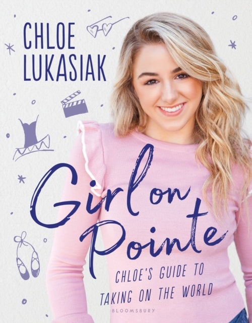 Girl on Pointe: Chloe's Guide to Taking on the World