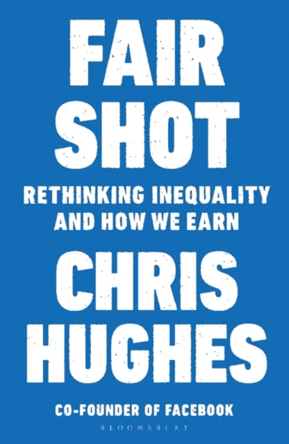 Fair Shot: Rethinking Inequality and How We Earn