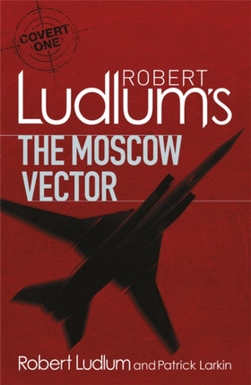 Robert Ludlum's The Moscow Vector: A Covert-One Novel