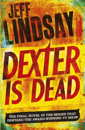 Dexter Is Dead: DEXTER NEW BLOOD, the major TV thriller on Sky Atlantic (Book Eight)