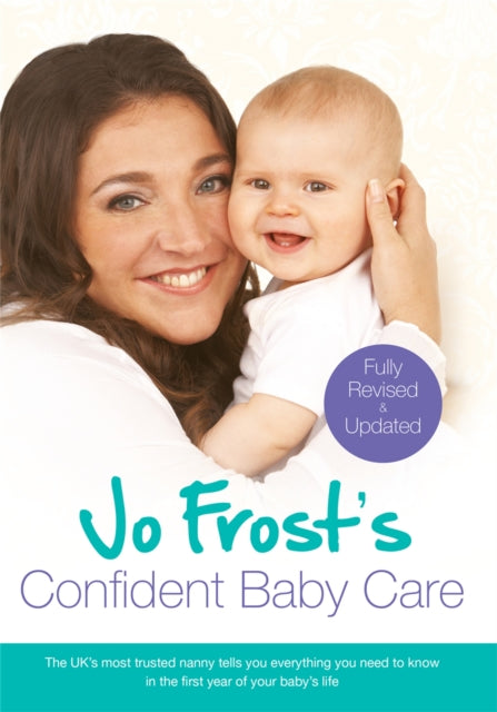 Jo Frost's Confident Baby Care: Everything You Need To Know For The First Year From UK's Most Trusted Nanny