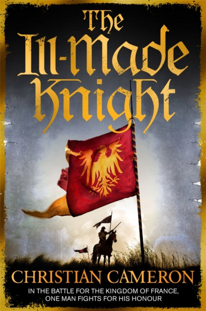 The Ill-Made Knight: ‘The master of historical fiction’ SUNDAY TIMES