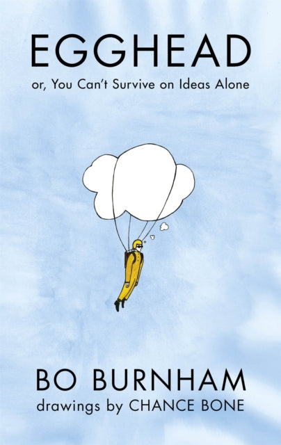 Egghead: Or, You Can't Survive on Ideas Alone From the creator of Netflix phenomenon Outside