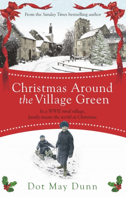 Christmas Around the Village Green: In a WWII 1940s rural village, family means the world at Christmastime