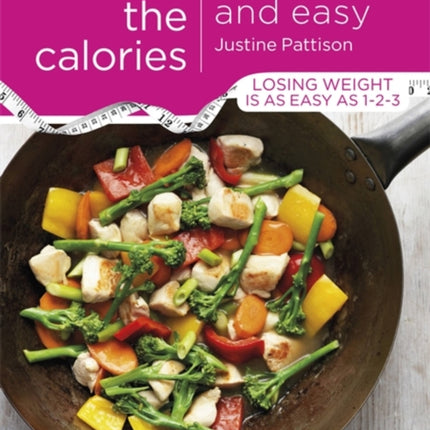 Quick and Easy Without the Calories: Low-Calorie Recipes, Cheats and Ideas for Every Day