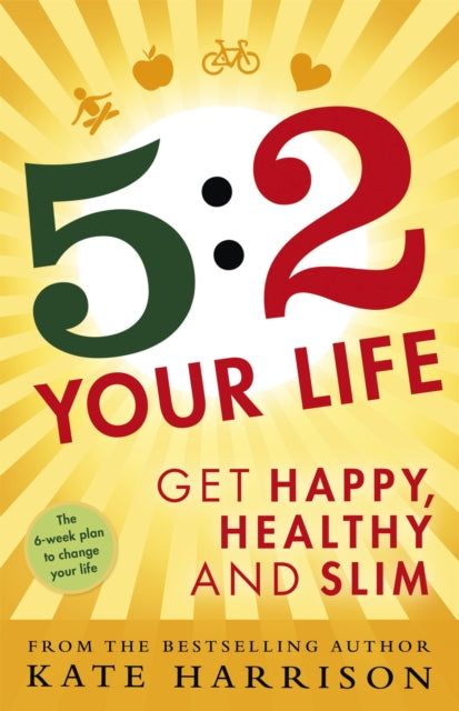 5:2 Your Life: Get Happy, Healthy and Slim