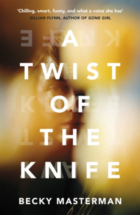 A Twist of the Knife: 'A twisting, high-stakes story... Brilliant' Shari Lapena, author of The Couple Next Door