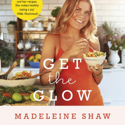 Get The Glow: Delicious and Easy Recipes That Will Nourish You from the Inside Out