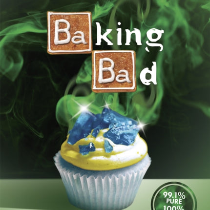 Baking Bad: Great Recipes. No Meth-In Around