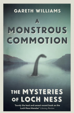 A Monstrous Commotion: The Mysteries of Loch Ness