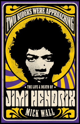 Two Riders Were Approaching: The Life & Death of Jimi Hendrix