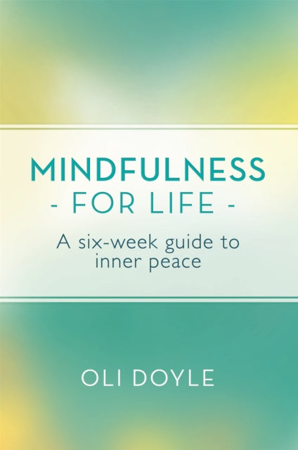 Mindfulness for Life: A Six-Week Guide to Inner Peace