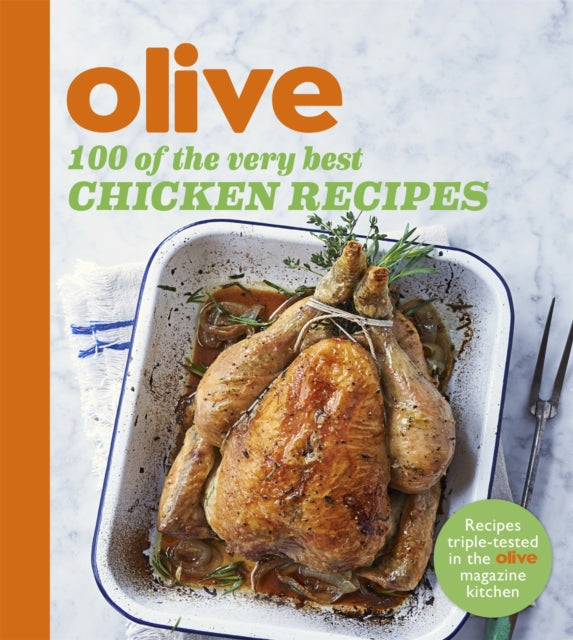 Olive 100 of the Very Best Chicken Recipes