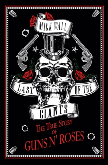 Last of the Giants The True Story of Guns N Roses