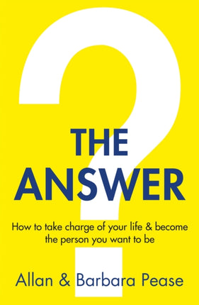 The Answer: How to take charge of your life & become the person you want to be