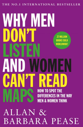 Why Men Don't Listen & Women Can't Read Maps: How to spot the differences in the way men & women think