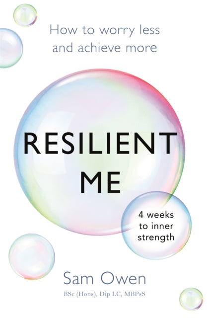 Resilient Me: How to worry less and achieve more