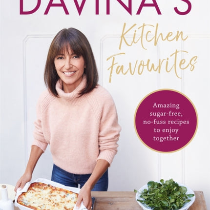 Davina's Kitchen Favourites: Amazing sugar-free, no-fuss recipes to enjoy together