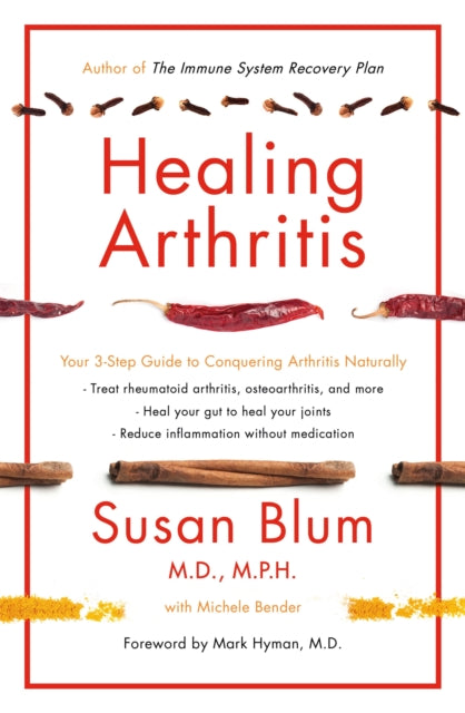 Healing Arthritis: Your 3-Step Guide to Conquering Arthritis Naturally