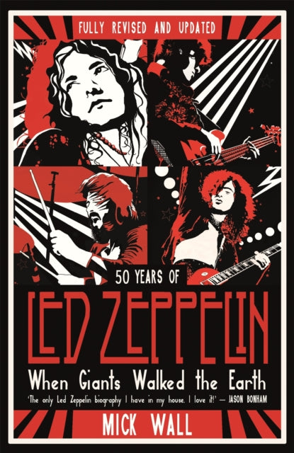 When Giants Walked the Earth: 50 years of Led Zeppelin. The fully revised and updated biography.