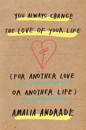 You Always Change the Love of Your Life: [For Another Love or Another Life]