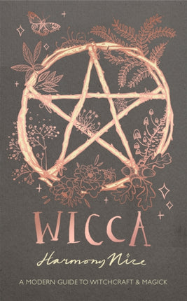 Wicca: A modern guide to witchcraft and magick