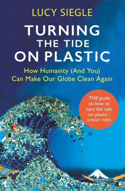 Turning the Tide on Plastic: How Humanity (And You) Can Make Our Globe Clean Again