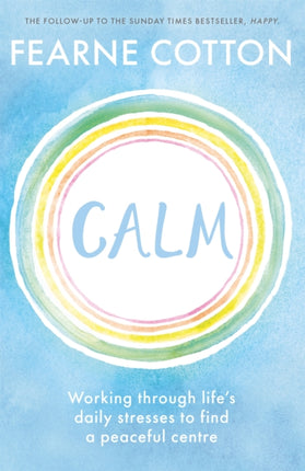 Calm: Working through life's daily stresses to find a peaceful centre