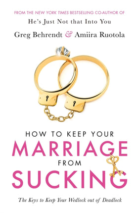 How To Keep Your Marriage From Sucking: The keys to keep your wedlock out of deadlock