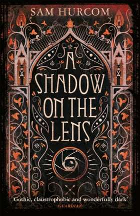 A Shadow on the Lens: The most Gothic, claustrophobic, wonderfully dark thriller to grip you this year