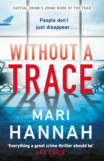 Without a Trace: An edge-of-your-seat thriller about what happens when the person you love most disappears - DCI Kate Daniels 7