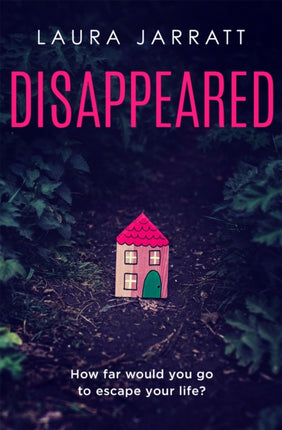 Disappeared: Chilling, tense, gripping – a thrilling novel of psychological suspense