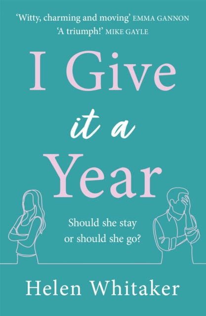 I Give It A Year: A moving and emotional story about love and second chances...