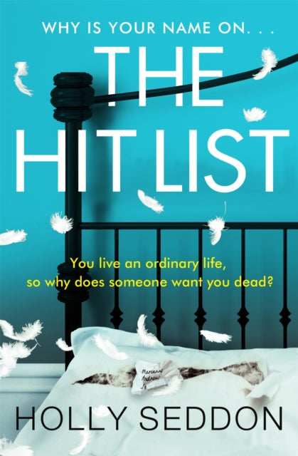 The Hit List: You live an ordinary life, so why does someone want you dead?