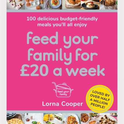 Feed Your Family For £20 a Week: 100 Budget-Friendly, Batch-Cooking Recipes You'll All Enjoy