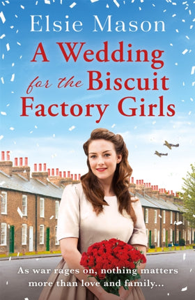 A Wedding for the Biscuit Factory Girls: A hopeful and uplifting saga to curl up with this Christmas