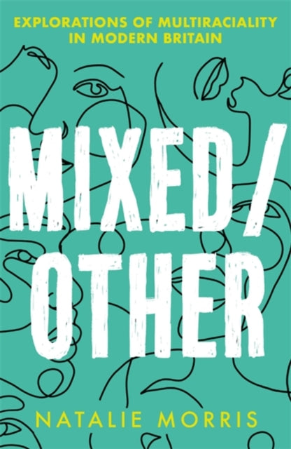 Mixed/Other: Explorations of Multiraciality in Modern Britain