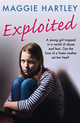 Exploited: A young girl trapped in a world of abuse and fear. Can the love of a foster mother set her free?