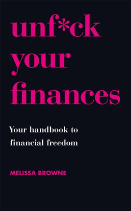 Unf*ck Your Finances: Your Handbook to Financial Freedom