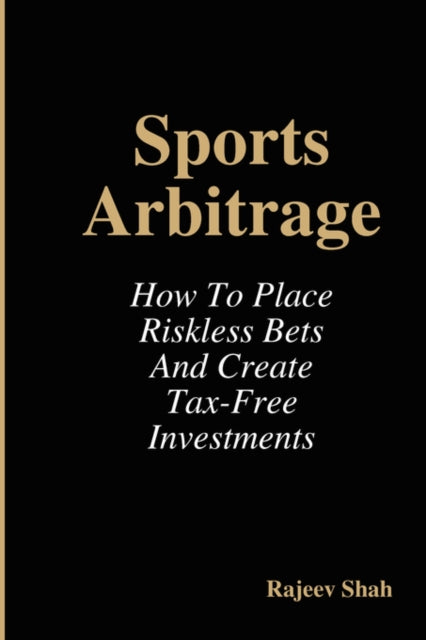 Sports Arbitrage  How To Place Riskless Bets  Create TaxFree Investments