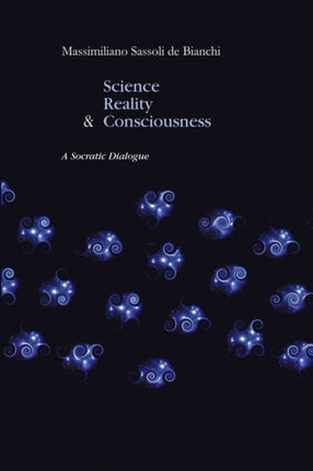 Science Reality and the Consciousness. A Socratic Dialogue