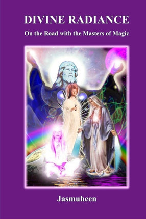 Divine Radiance  On the Road with the Masters of Magic