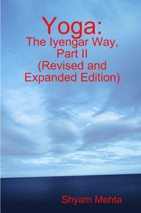 Yoga The Iyengar Way Part Ii