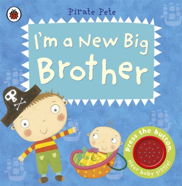 Im a New Big Brother A Pirate Pete book