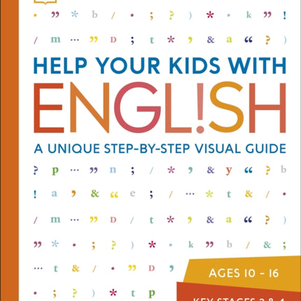 Help Your Kids with English, Ages 10-16 (Key Stages 3-4): A Unique Step-by-Step Visual Guide, Revision and Reference