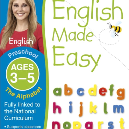 English Made Easy: The Alphabet, Ages 3-5 (Preschool): Supports the National Curriculum, English Exercise Book