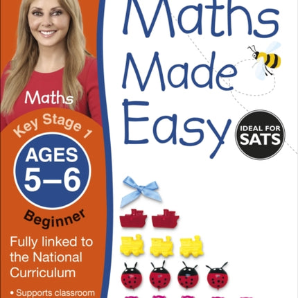 Maths Made Easy: Beginner, Ages 5-6 (Key Stage 1): Supports the National Curriculum, Maths Exercise Book