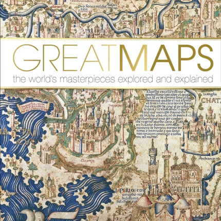 Great Maps: The World's Masterpieces Explored and Explained